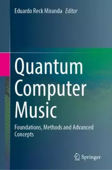 Quantum Computer Music Foundations Methods and Advanced Concepts