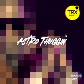 TRX Machinemusic Astro Thuggin Vol 1 WAV FANTASTiC