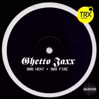 TRX Machinemusic TRX Ghetto Jaxx 808 Heat 909 Fire WAV FANTASTiC