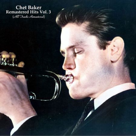 Chet Baker Remastered Hits Vol 3 All Tracks Remastered 2022