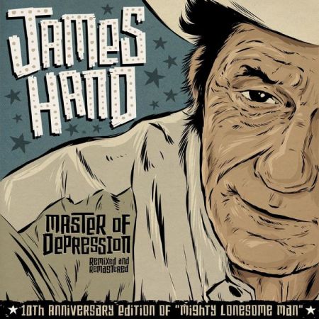 James Hand Master of Depression 10th Anniversary of Mighty Lonesome Man Remixed Remastered 2022