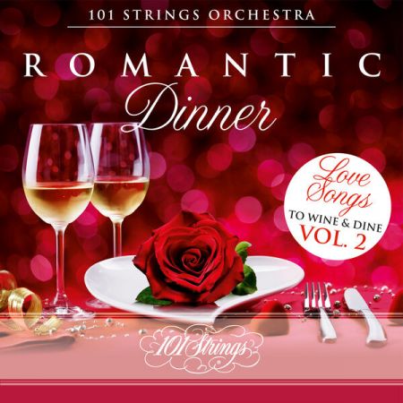 101 Strings Orchestra Romantic Dinner Love Songs to Wine Dine Vol 2 2022