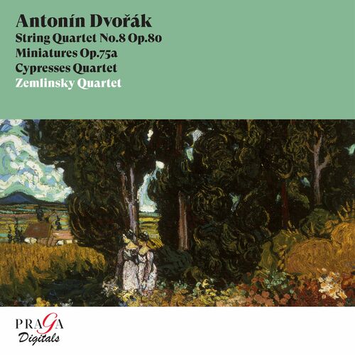 Zemlinsky Quartet Antonn Dvok String Quartet No 8 Miniatures Cypresses Quartet 2022
